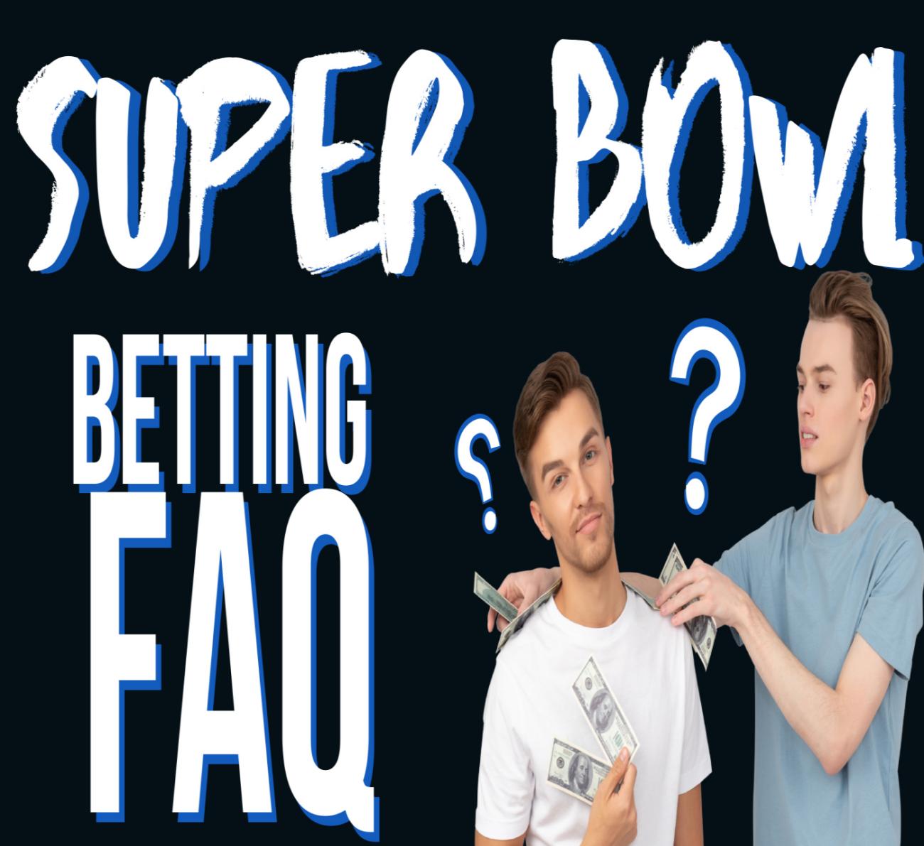 Super Bowl betting FAQ