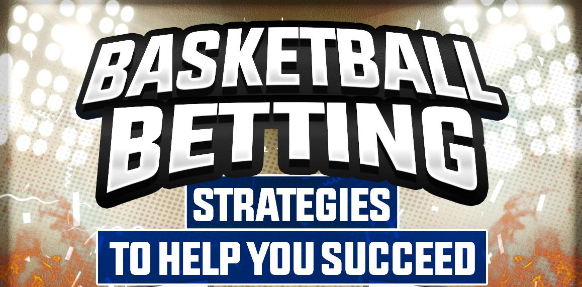 Basketball betting strategies to help you succeed