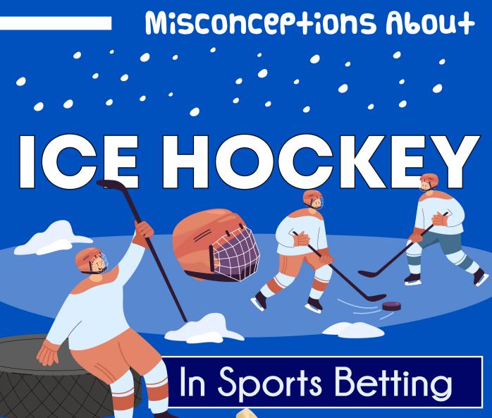Misconceptions about ICE HOKEY in Sports Betting