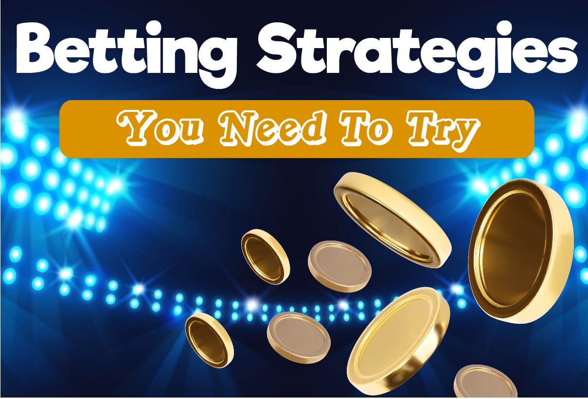 Betting Strategies You Need To Try